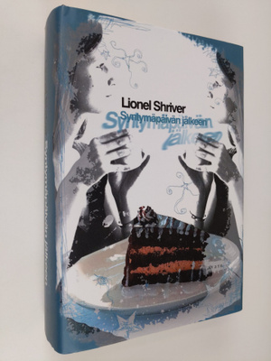 Lionel Shriver : Syntymäpäivän jälkeen