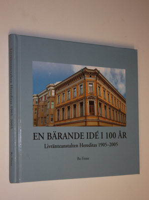 Bo Finne : En bärande ide i 100 år : Livränteanstalten He...