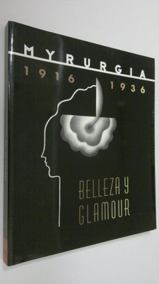 Mariangels Fondevila : Myrurgia 1916-1936 : Belleza y Gla...