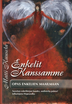 Enkelit kanssamme : opas enkelten maailmaan