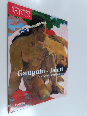 Paul Gauguin : Gauguin - Tahiti : l' atelier des tropiques