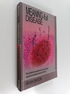 Brian Broom : Meaning-full Disease : How Personal Experie...
