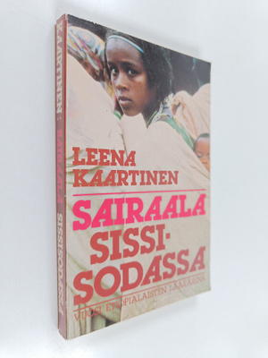 Leena Kaartinen : Sairaala sissisodassa : vuosi etiopiala...