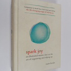 Marie Kondo : Spark joy : an illustrated master class on ... - pikkukuva 1