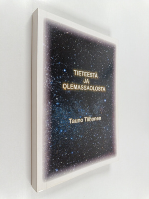 Tauno Tiihonen : Tieteestä ja olemassaolosta
