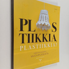 Satu Latvatalo : Plastiikkia, plastiikkia! : Virkkaa kaun... - pikkukuva 1