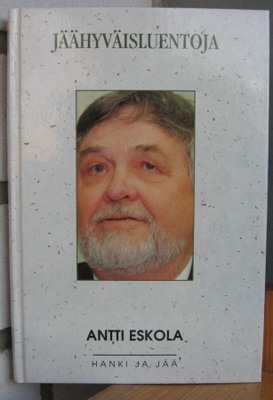 Antti Eskola: Jäähyväisluentoja, Hanki ja jää 1997. 189 s.
