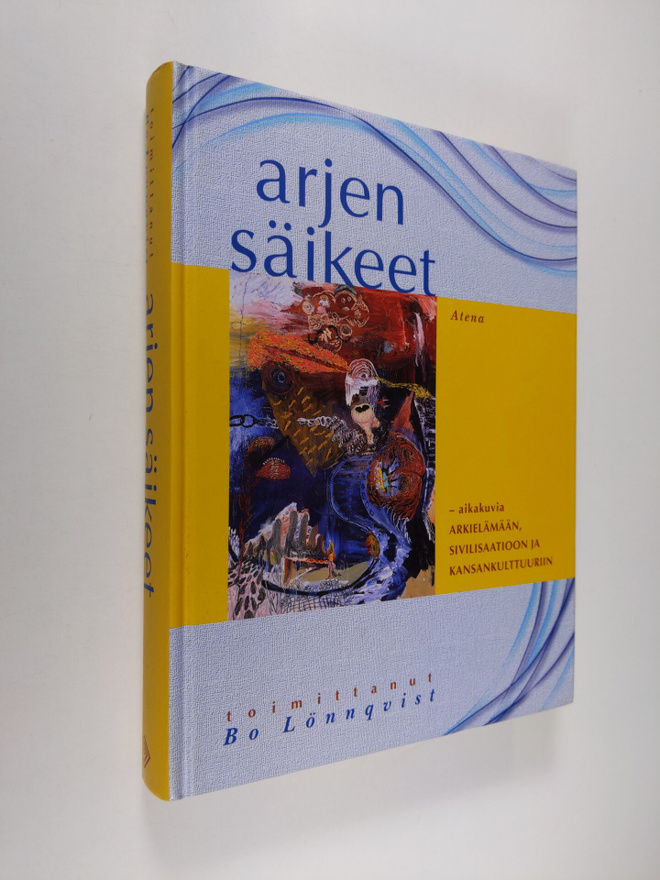 Arjen säikeet : aikakuvia arkielämään, sivilisaatioon ja ...