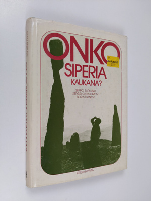 Seppo Sarlund : Onko Siperia kaukana : raportti matkalta ...