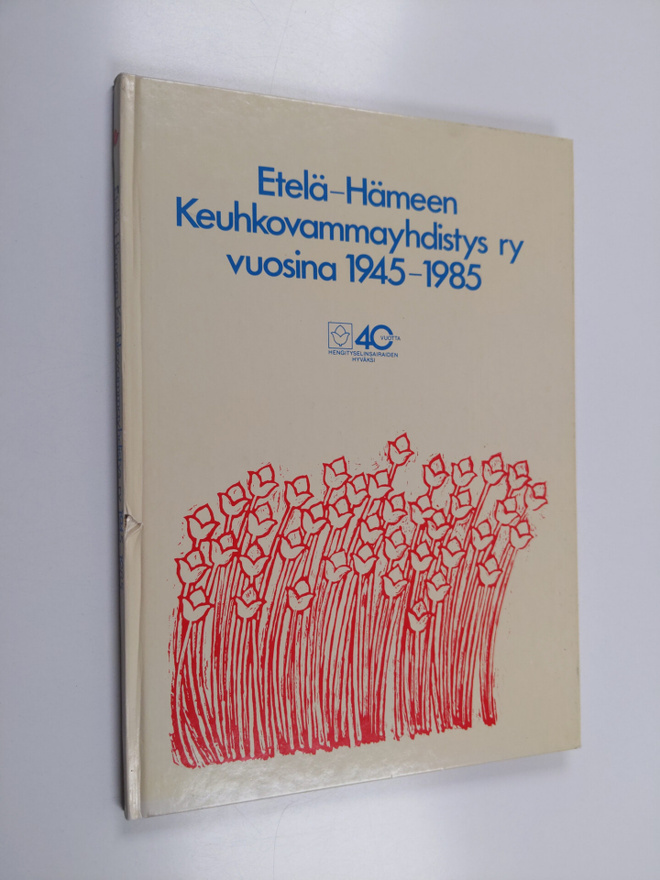 Etelä-Hämeen Keuhkovammayhdistys ry vuosina 1945-1985 : 4...