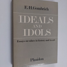 E. H. Gombrich : Ideals and idols : essays on values in h... - pikkukuva 1