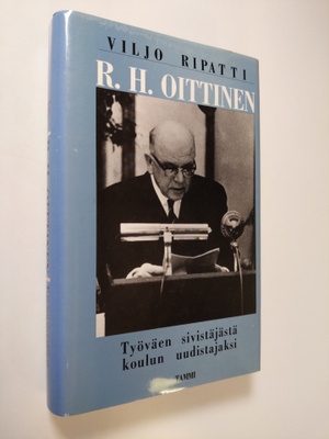 Viljo Ripatti : R. H. Oittinen : työväen sivistäjästä kou...