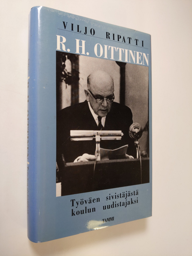 Viljo Ripatti : R. H. Oittinen : työväen sivistäjästä kou...