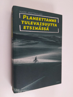 Mark Hertsgaard : Planeettamme tulevaisuutta etsimässä