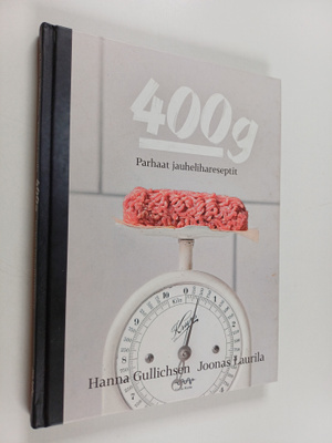 Hanna Gullichsen ym. : 400 g : parhaat jauhelihareseptit