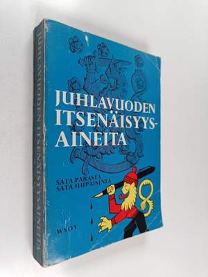Juhlavuoden itsenäisyysaineita : 100 parasta ja 100 hupai...
