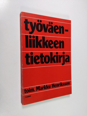 Markku (toim.) Henriksson : Työväenliikkeen tietokirja