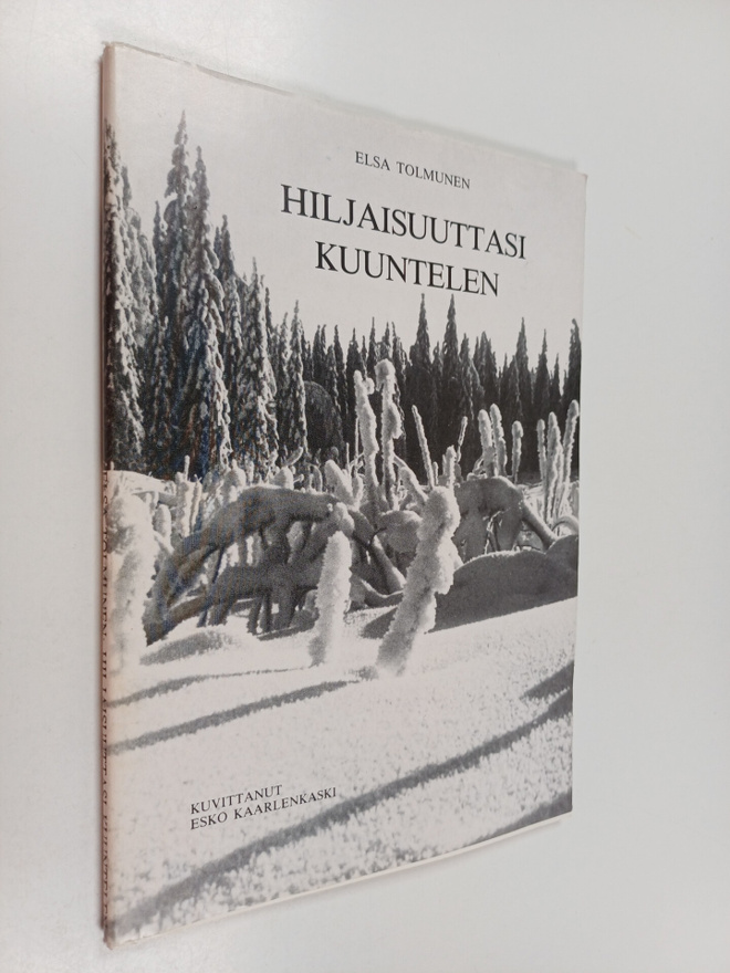 Elsa Tolmunen : Hiljaisuuttasi kuuntelen (signeerattu)