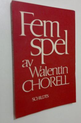 Walentin Chorell : Fem spel : Voces intimae : Den nakna ö...