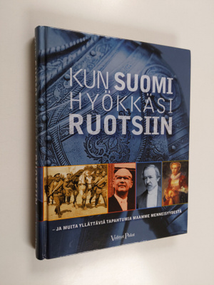 Kun Suomi hyökkäsi Ruotsiin : ja muita yllättäviä tapahtu...