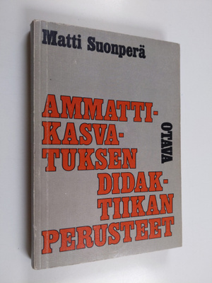 Matti Suonperä : Ammattikasvatuksen didaktiikan perusteet
