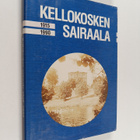 Sirkka Liisa Tuovinen : Kellokosken sairaala 1915-1990 (s... - pikkukuva 1