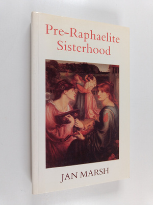 Jan Marsh : Pre-Raphaelite Sisterhood