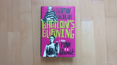 Clinton Heylin : Babylon's Burning - From Punk To Grunge