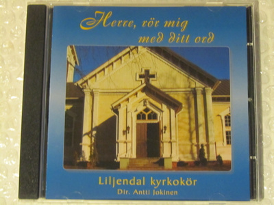 Herre, rör mig med ditt ord • Liljendal kyrkokör CD
