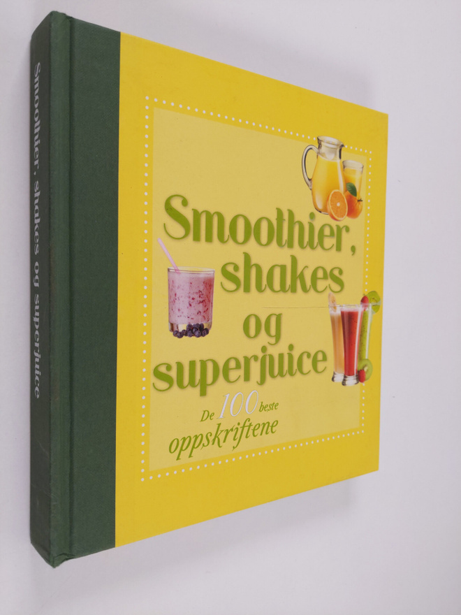 Smoothier, shakes og superjuice : de 100 beste oppskriftene