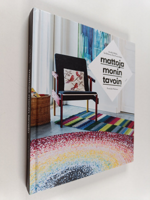 Annukka ym. Mikkola : Mattoja monin tavoin