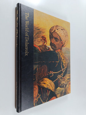 Tom Prideaux : The world of Delacroix : 1789-1863