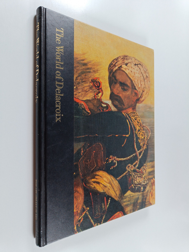Tom Prideaux : The world of Delacroix : 1789-1863