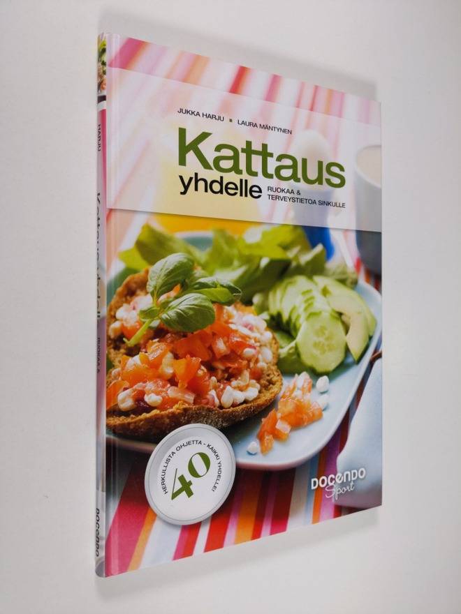 Jukka Harju : Kattaus yhdelle : ruokaa & terveystietoa si...