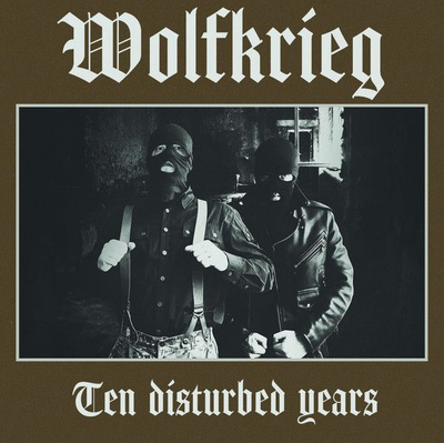 Wolfkrieg – Ten Disturbed Years LP