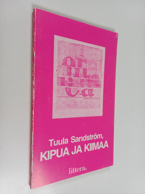 Tuula Sandström : Kipua ja kiimaa