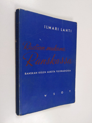 Ilmari Lahti : Radion mukana Ranskassa : ranskan kielen a...