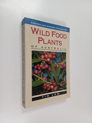 Tim Low : Wild Food Plants of Australia