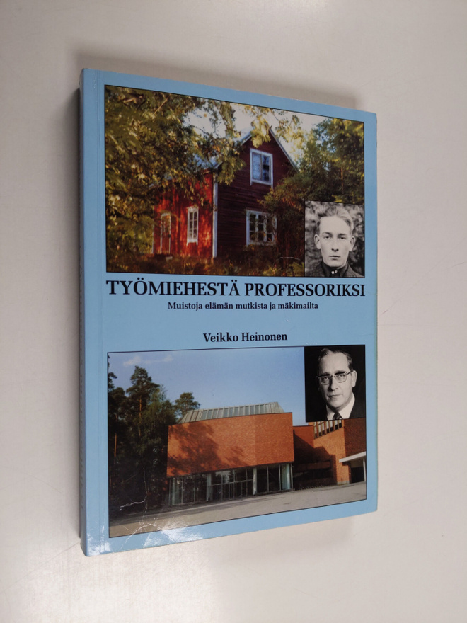 Veikko Heinonen : Työmiehestä professoriksi : muistoja el...