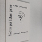Carl Appelberg : Kors på Idas grav med mera besynnerligt ... - pikkukuva 1