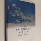 Antero Raevuori : Valkoinen sirkus : alppihiihdon tarina - pikkukuva 1