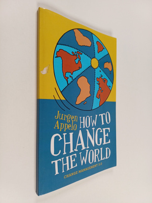 Jurgen Appelo : How to change the world : change manageme...