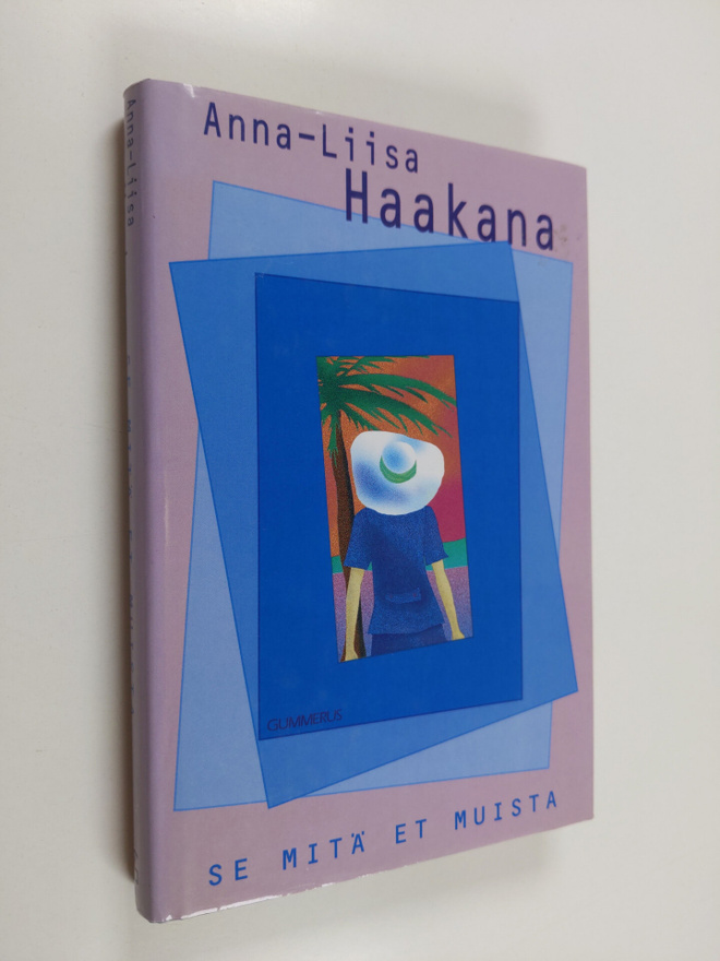 Anna-Liisa Haakana : Se mitä et muista