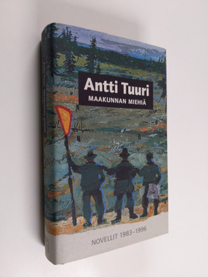 Antti Tuuri : Maakunnan miehiä : novellit 1983-1996