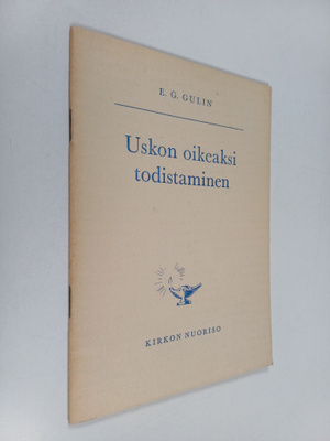 Eelis Gideon Gulin : Uskon oikeaksi todistaminen