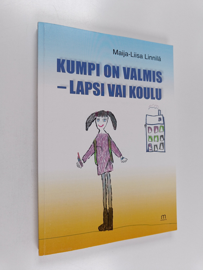 Maija-Liisa Linnilä : Kumpi on valmis - lapsi vai koulu?