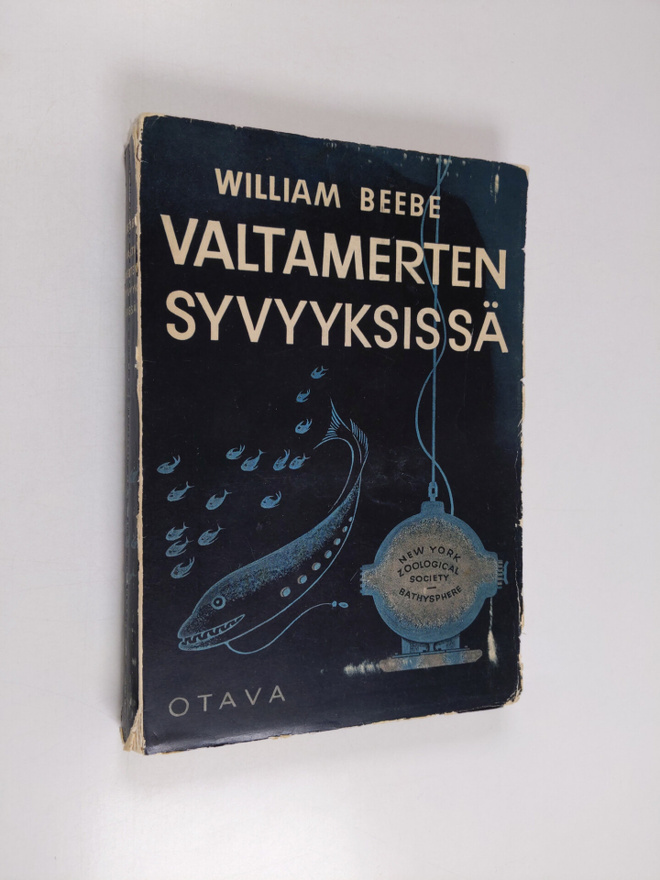 William Beebe : Valtamerten syvyyksissä : syvänmeren tutk...