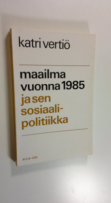 Katri Vertiö : Maailma vuonna 1985 ja sen sosiaalipolitiikka