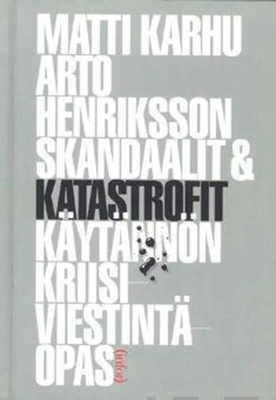 Matti Karhu, Arto Henriksson: Skandaalit & katastrofit