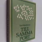 Irja Kilpeläinen : Till samma port - pikkukuva 1